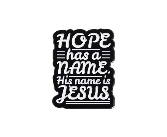 Значок на цанге - Hope has a name. His name is Jesus